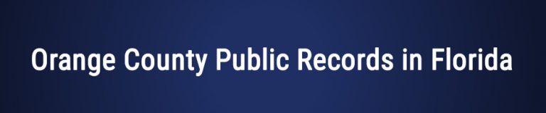 Locate all Orange County Public Records in Florida (2022 Guide